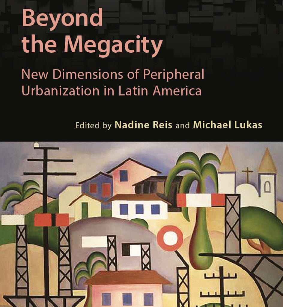 BOOK LAUNCH- Beyond the Megacity: New dimensions of peripheral urbanization in Latin America